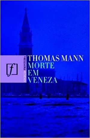 Morte em Veneza by Thomas Mann