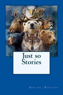 Just so Stories by Rudyard Kipling