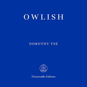 Owlish by Dorothy Tse