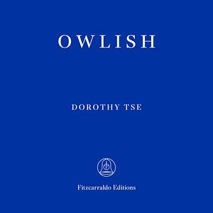 Owlish by Dorothy Tse