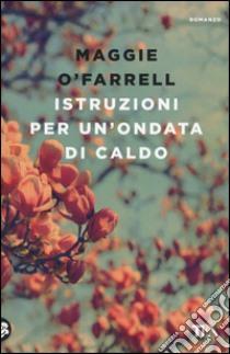 Istruzioni per un'ondata di caldo by Valeria Bastia, Maggie O'Farrell