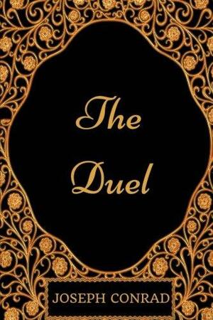 The Duel: By Joseph Conrad - Illustrated by Joseph Conrad