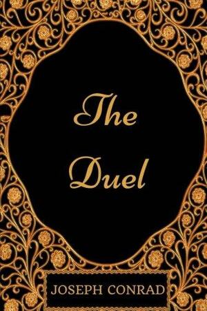 The Duel: By Joseph Conrad - Illustrated by Joseph Conrad