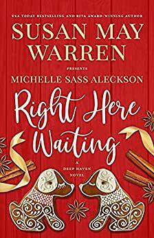 Right Here Waiting: A Deep Haven Novel by Michelle Sass Aleckson