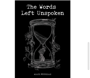 The Words Left Unspoken by Allie Michelle