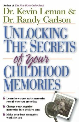 Unlocking the Secrets of Your Childhood Memories by Randy Carlson, Kevin Leman