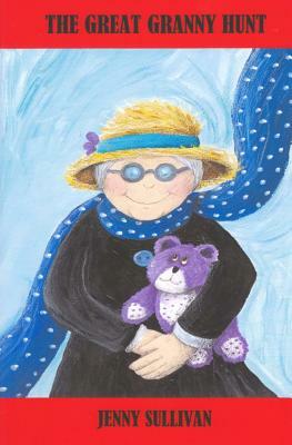 The Great Granny Hunt by Jenny Sullivan