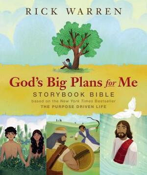 God's Big Plans for Me Storybook Bible: Based on the New York Times Bestseller the Purpose Driven Life by Rick Warren