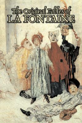 The Original Fables of La Fontaine by Jean de La Fontaine, Fiction, Literary, Fairy Tales, Folk Tales, Legends & Mythology by Jean de La Fontaine