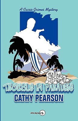 Trouble in Paradise by Cathy Pearson