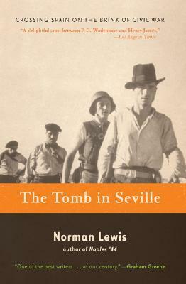 The Tomb in Seville: Crossing Spain on the Brink of Civil War by Norman Lewis