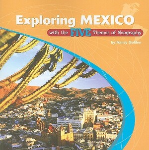 Exploring Mexico with the Five Themes of Geography by Nancy Golden