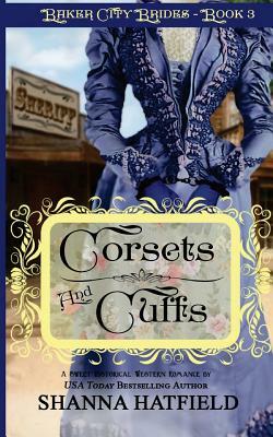Corsets and Cuffs: (Sweet Historical Western Romance) by Shanna Hatfield