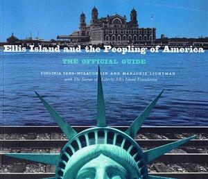 Ellis Island and the Peopling of America: The Official Guide by Virginia Yans-McLaughlin, Marjorie Lightman