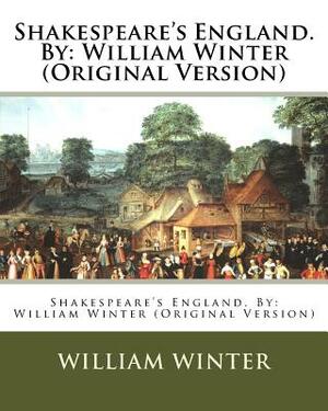 Shakespeare's England. By: William Winter (Original Version) by William Winter