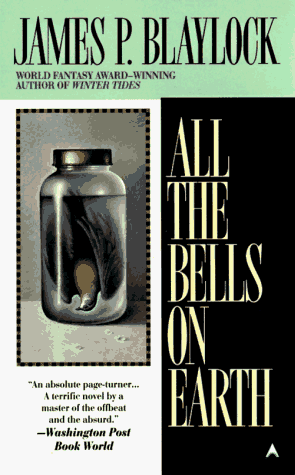 All the Bells on Earth by James P. Blaylock