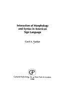 Interaction of Morphology and Syntax in American Sign Language by Carol Padden