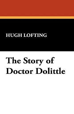 The Story of Doctor Dolittle by Hugh Lofting