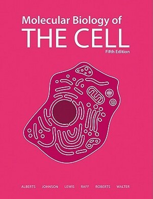 Molecular Biology of the Cell, 5th Edition by Peter Walter, Bruce Alberts, Alexander Johnson, Martin Raff, Julian Lewis, Keith Roberts