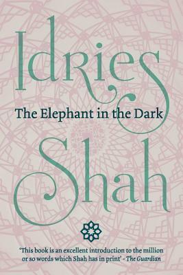 The Elephant in the Dark (Pocket Edition): Christianity, Islam and the Sufis by Idries Shah