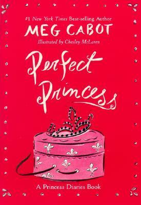 Perfect Princess by Meg Cabot, Chelsea McLaren