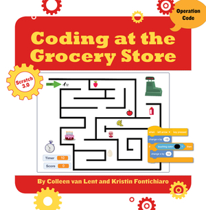 Coding at the Grocery Store by Colleen Van Lent, Kristin Fontichiaro