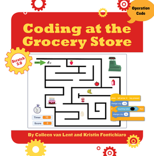 Coding at the Grocery Store by Colleen Van Lent, Kristin Fontichiaro