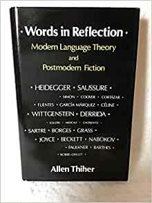 Words in Reflection: Modern Language Theory and Postmodern Fiction by Allen Thiher