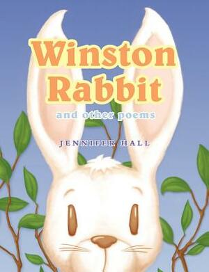 Winston Rabbit and Other Poems by Jennifer Hall