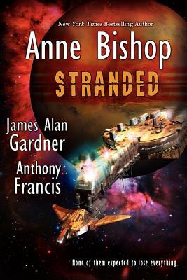 Stranded by James Alan Gardner, Anne Bishop, Anthony Francis