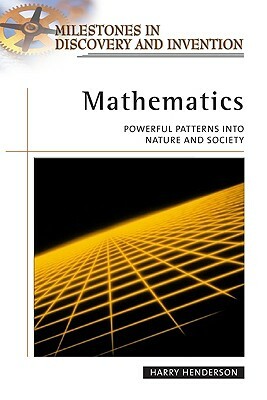 Mathematics: Powerful Patterns in Nature and Society by Harry Henderson
