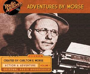 Adventures by Morse, Volume 1 by Carlton E. Morse