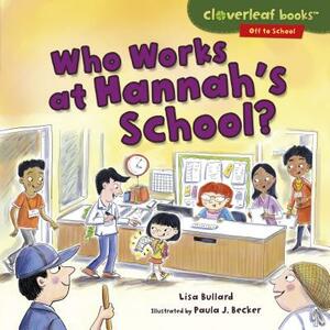 Who Works at Hannah's School? by Lisa Bullard