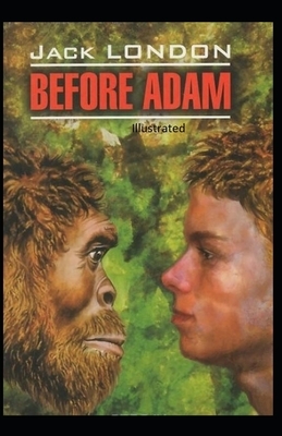 Before Adam Illustrated by Jack London