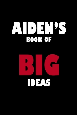 Aiden's Book of Big Ideas by Global Notebook