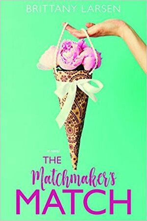The Matchmaker's Match by Brittany Larsen