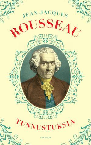 Tunnustuksia - valikoima otteita by Jean-Jacques Rousseau