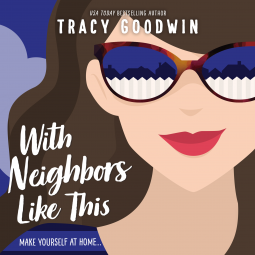 With Neighbors Like This by Tracy Goodwin