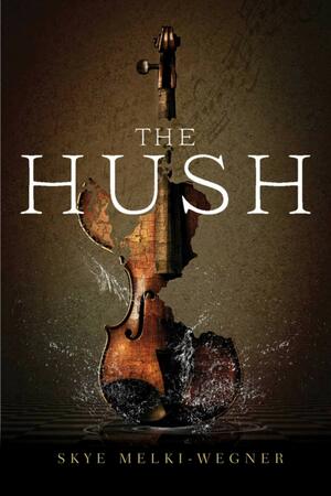 The Hush by Skye Melki-Wegner