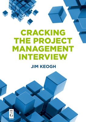 Cracking the Project Management Interview by Jim Keogh