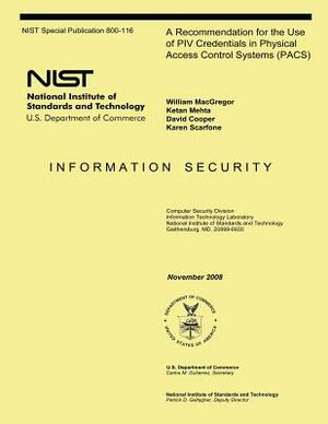 A Recommendation for the Use of PIV Credentials in Physical Access Control Systems (PACS) by Karen Scarfone, David Cooper, Ketan Mehta