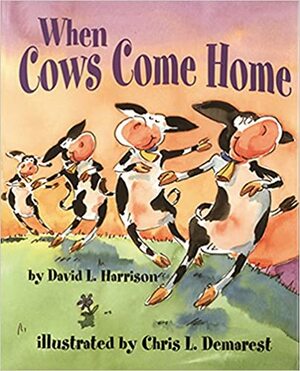 When Cows Come Home by David L. Harrison