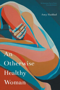 An Otherwise Healthy Woman by Amy Haddad