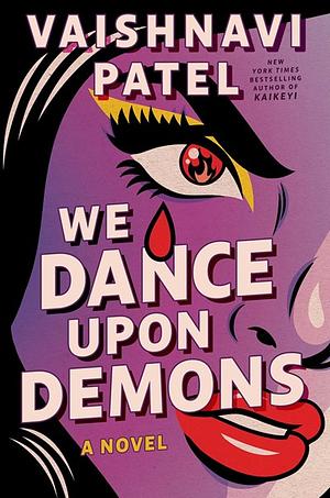 We Dance Upon Demons by Vaishnavi Patel