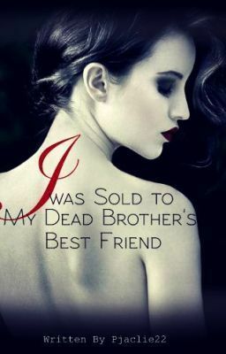 I was Sold to My Dead Brother's Best Friend by Jaqueline E. Pearson