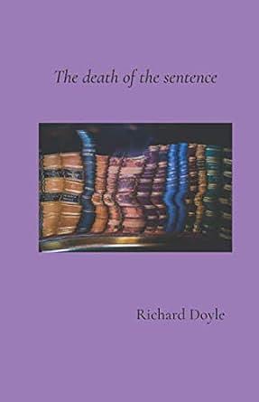 The Death of the Sentence by Richard Doyle