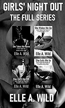 Girls' Night Out: The Full Series by Elle A. Wild