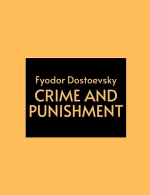 Crime and Punishment by Fyodor Dostoevsky by Fyodor Dostoevsky