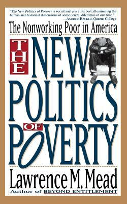 The New Politics of Poverty: The Nonworking Poor in America by Lawrence M. Mead