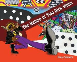 The Return of Two Dick Willie by Mike Warlow, Danny Simmons, Kiersten Armstrong